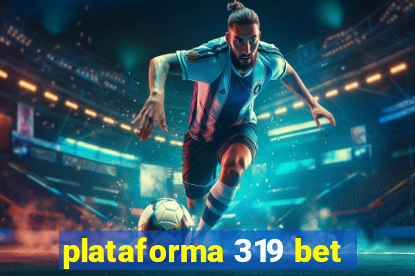 plataforma 319 bet